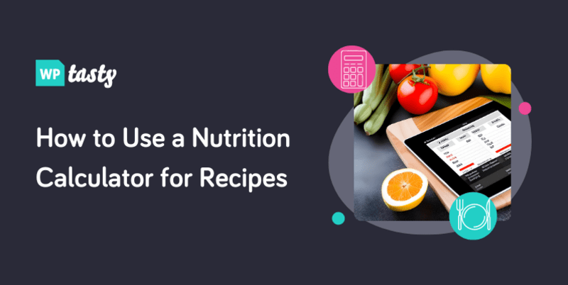 How to Use a Nutrition Calculator for Recipes